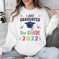 I Just Graduated 5th Grade Graduation Class 2022 Graduate Unisex Sweatshirt