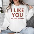 I Like You But Got No Game Introvert Minimalist Joke Unisex Sweatshirt I Like You But Got No Game Introvert Minimalist Joke Unisex Sweatshirt