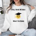 Still Have No Idea What I'm Doing Graduation Tee Shirt Unisex Sweatshirt