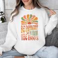 BE PATIENT I'M FROM THE 1900s FUNNY GROOVY Unisex Sweatshirt BE PATIENT I'M FROM THE 1900s FUNNY GROOVY Unisex Sweatshirt