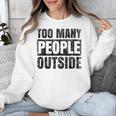 Too Many People Outside Introvert Introverted Shy Shyness Unisex Sweatshirt Too Many People Outside Introvert Introverted Shy Shyness Unisex Sweatshirt