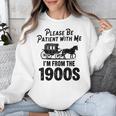 Please Be Patient With Me I'm From The 1900s Dad Joke Saying Unisex Sweatshirt