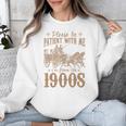 Please Be Patient I'm From The 1900s Mom Dad Men Women Unisex Sweatshirt Please Be Patient I'm From The 1900s Mom Dad Men Women Unisex Sweatshirt