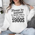 Please Be Patient With Me I'm From The 1900s Quote Premium Unisex Sweatshirt