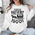 Please Be Patient With Me I'm From The 1900s Time Travel Unisex Sweatshirt