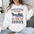 Please Be Patient I'm From The 1900s Vintage Dad Unisex Sweatshirt Please Be Patient I'm From The 1900s Vintage Dad Unisex Sweatshirt