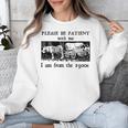 Please Be Patient With Me I'm From The 1900s Vintage Drowing Unisex Sweatshirt Please Be Patient With Me I'm From The 1900s Vintage Drowing Unisex Sweatshirt