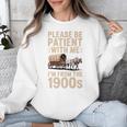Please Be Patient With Me I'm From The 1900s Vintage Premium Unisex Sweatshirt Please Be Patient With Me I'm From The 1900s Vintage Premium Unisex Sweatshirt