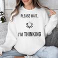 Please Wait I'm Thinking Introvert Unisex Sweatshirt Please Wait I'm Thinking Introvert Unisex Sweatshirt