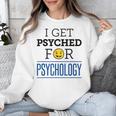 I Get Psyched For Psychology Psychologist Graduation Unisex Sweatshirt