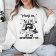 Raccoon Hang On Let Me Overthink This Introvert Unisex Sweatshirt Raccoon Hang On Let Me Overthink This Introvert Unisex Sweatshirt