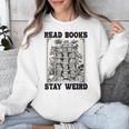 Read Books Stay Weird Book Lover Joke Introvert Reading Unisex Sweatshirt Read Books Stay Weird Book Lover Joke Introvert Reading Unisex Sweatshirt