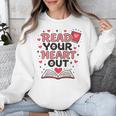 Read Your Heart Out Love Book Valentine Teacher Bookworm Unisex Sweatshirt