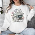 There's No Such Thing As Too Many Book Unisex Sweatshirt