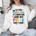 So Long Preschool Pre-K Here I Come Graduation Unisex Sweatshirt