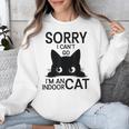 Sorry I Can't Go I'm An Indoor Cat Introvert Cats Unisex Sweatshirt Sorry I Can't Go I'm An Indoor Cat Introvert Cats Unisex Sweatshirt
