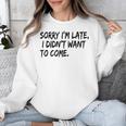 Sorry I Am Late Sarcastic Introvert Quote Text Unisex Sweatshirt Sorry I Am Late Sarcastic Introvert Quote Text Unisex Sweatshirt