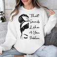 That Sounds Like A You Problem Messy Bun Introvert Raglan Baseball Tee Unisex Sweatshirt That Sounds Like A You Problem Messy Bun Introvert Raglan Baseball Tee Unisex Sweatshirt