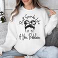 That Sounds Like A You Problem Messy Bun Introvert Unisex Sweatshirt That Sounds Like A You Problem Messy Bun Introvert Unisex Sweatshirt