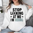 Stop Looking At Me I’m Hiding Sarcastic Introvert Joke Unisex Sweatshirt