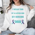 Suicide Prevention 988 Hotline In Memory Of Loved One Unisex Sweatshirt Suicide Prevention 988 Hotline In Memory Of Loved One Unisex Sweatshirt