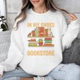 If You Walk A Mile In My Shoes You'Ll End Up At Bookstore Unisex Sweatshirt