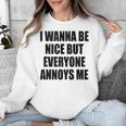 I Wanna Be Nice But Everyone Annoys Me Introvert Unisex Sweatshirt I Wanna Be Nice But Everyone Annoys Me Introvert Unisex Sweatshirt