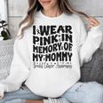 I Wear Pink In Memory Of My Mommy Breast Cancer Awareness Unisex Sweatshirt I Wear Pink In Memory Of My Mommy Breast Cancer Awareness Unisex Sweatshirt