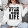 Whispering My Way Through Life Sayings For Introverts Unisex Sweatshirt Whispering My Way Through Life Sayings For Introverts Unisex Sweatshirt