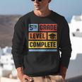5th Grade Level Complete Shirt Graduation Last Day Of School Unisex Sweatshirt