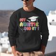 My Auntie Did It Aunt Graduation Nurse Doctor Aunt Graduated Unisex Sweatshirt