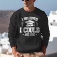 I Believed I Could And I Did Graduate Happy Graduation Day Unisex Sweatshirt