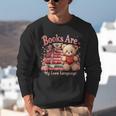 Books Are My Love Language Teddy Bear Book Lovers Valentine Unisex Sweatshirt