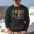 Bruh We Out 5th Graders Fifth Grade Graduation Unisex Sweatshirt