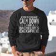 Calm Down I Have A Bachelor's Degree Graduation Fun T-Shirt Unisex Sweatshirt