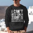I Can't Keep Calm Today Is Graduation Shirt For Grade 2018 Unisex Sweatshirt
