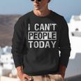 I Can't People Today Introvert Sarcastic Unisex Sweatshirt