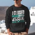 I Closed My Book To Be Here Read Readers Reader Reading Unisex Sweatshirt
