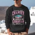 Closing This Chapter Retired Librarian 2025 Book Retirement Unisex Sweatshirt