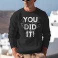 Congrats Tees You Did It Congratulations Graduation Win Promotion Unisex Sweatshirt