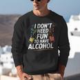 I Don't Need Fun To Have Alcohol Introvert Party Drink Unisex Sweatshirt