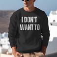 I Don't Want To Sarcastic Anti Social Introvert Unisex Sweatshirt I Don't Want To Sarcastic Anti Social Introvert Unisex Sweatshirt