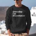 Everyday I'm Dissertatin' Doctorate GraduationShirt Unisex Sweatshirt
