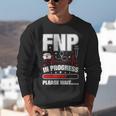 FNP In Progress Graduation Family Nurse Practitioner Unisex Sweatshirt