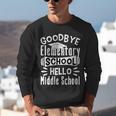 Goodbye Elementary School Graduation Hello Middle School Unisex Sweatshirt