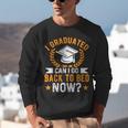 I Graduated Can I Go Back To Bed Now Graduation Unisex Sweatshirt