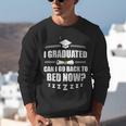 I Graduated Can I Go Back To Bed Now School Graduation Unisex Sweatshirt