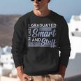 I Graduated Im Like Smart And Stuff Graduation Unisex Sweatshirt