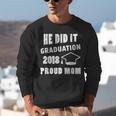 Graduation 2018 Family Shirt He Did It Proud Mom Tee Unisex Sweatshirt
