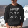 Graduation Gag I Graduated Now Im Like Smart & Shit Tee Unisex Sweatshirt